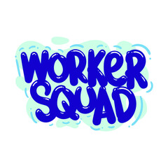 worker squad quote text typography design graphic vector illustration