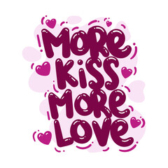 more kiss more love quote text typography design graphic vector illustration