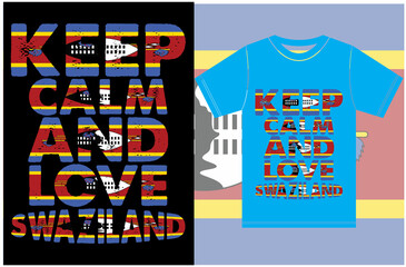 Keep calm and love Swaziland. Keep calm and love T-shirt. Swaziland Flag Vector Design. Typography T-shirt Design. Keep Calm Vector Design.