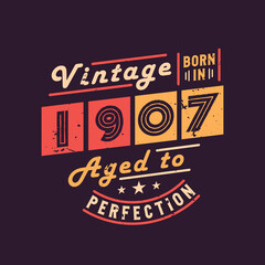 Vintage Born in 1907 Aged to Perfection