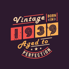 Vintage Born in 1939 Aged to Perfection