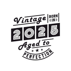 Born in 2025, Vintage 2025 Birthday Celebration