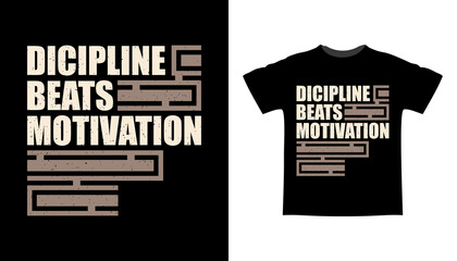 Discipline beats motivation typography t-shirt design