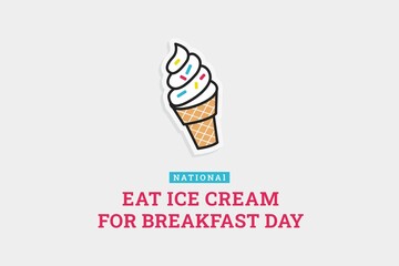 National Eat Ice Cream For Breakfast Day. Vector Illustration. The illustration is suitable for banners, flyers, stickers, cards, etc.