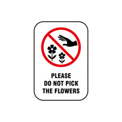 do not pick the flowers sign illustration design, not picking flowers poster with red forbidden sign vector