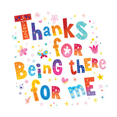 Thanks for being there for me - card with unique lettering