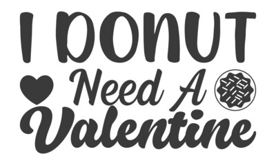 I Donut Need A Valentine.