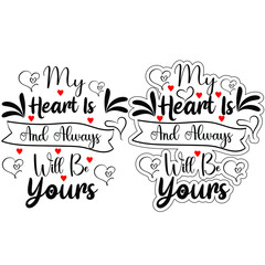 My heart is always will be yours t shirt design for a loveable person to celebrate valentines day