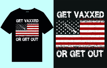 Get vaxxed or get out - Flag t shirt design vector