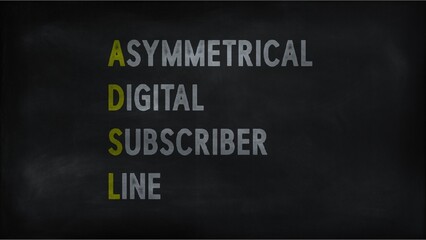 Fototapeta na wymiar ASYMMETRICAL DIGITAL SUBSCRIBER LINE (ADSL) on chalk board 