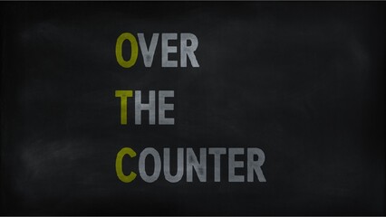 OVER THE COUNTER (OTC) on chalk board