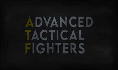 ADVANCED TACTICAL FIGHTERS  (ATF) on chalk board - obrazy, fototapety, plakaty
