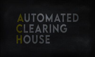 AUTOMATED CLEARING HOUSE  (ACH) on chalk board © AKDIM_DESIGN
