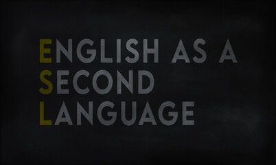 ENGLISH SECOND LANGUAGE (ESL) on chalk board