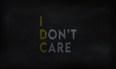 Obraz premium I DON'T CARE (IDC) on chalk board 