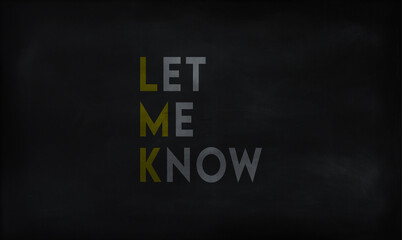 LET ME KNOW (LMK) on chalk board 