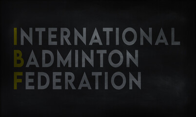 INTERNATIONAL BADMINTON FEDERATION (IBF) on chalk board 