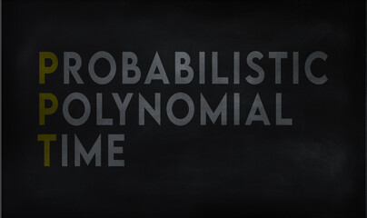 PROBABILISTIC POLYNOMIAL TIME (PPT) on chalk board 