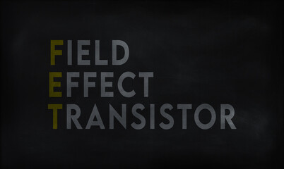 Fototapeta premium FIELD EFFECT TRANSISTOR (FET) on chalk board 