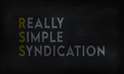 REALLY SIMPLE SYNDICATION (RSS) on chalk board
