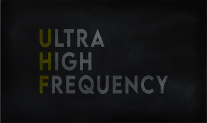 ULTRA HIGH FREQUENCY (UHF) on chalk board
