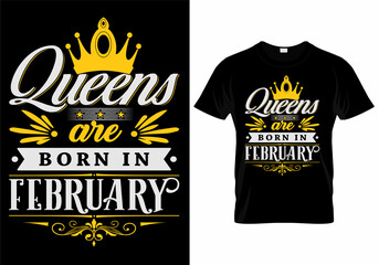 Queens Are Born In February T-Shirt Design