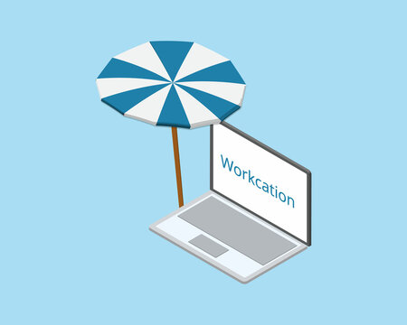 workcation or workation to work and have vacation at the same time