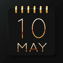 10 day of the month. May. Luxury calendar daily icon. Date day week Sunday, Monday, Tuesday, Wednesday, Thursday, Friday, Saturday. Gold text. Black background. Vector illustration.