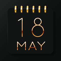 18 day of the month. May. Luxury calendar daily icon. Date day week Sunday, Monday, Tuesday, Wednesday, Thursday, Friday, Saturday. Gold text. Black background. Vector illustration.