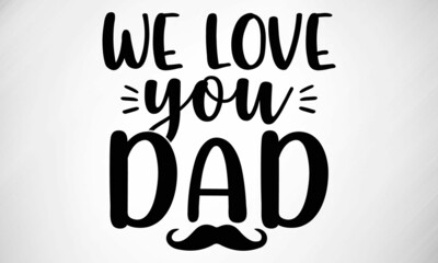 We Love you Dad SVG cut file