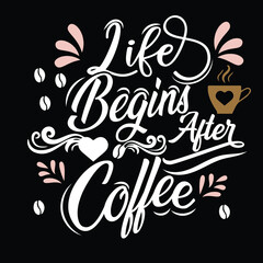 Life Begins After Coffee T Shirt Design Vector