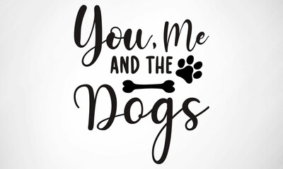 You me and the Dogs SVG cut file
