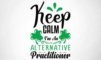 Keep Calm I'm an Alternative Practitioner SVG cut file