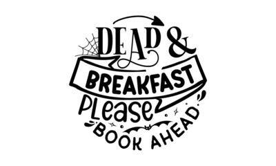 Dead-&-breakfast-please-book-ahead, Vector Illustration of halloween on yellow background, Poster on yellow background, Fun brush ink inscription for photo overlays, typography greeting card or t-shir