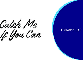 Catch Me If You Can Text Lettering Design