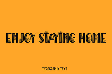 Enjoy Staying Home Text Lettering Design on Yellow Background