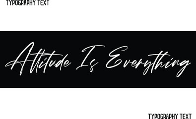 Attitude Is Everything Typography Lettering in Black Color Design