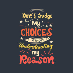 Don't Judge without understanding my reason typography t shirt design template