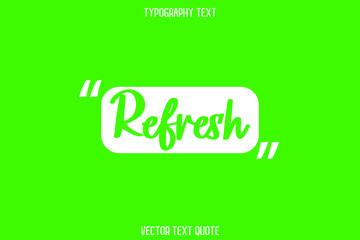 Refresh Cursive Text Lettering Typography on Green Background