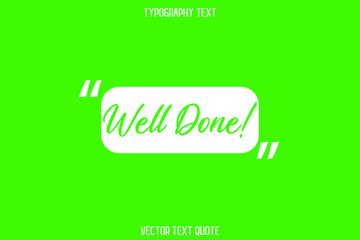 Well Done! Typographic Text Phrase on Green Background