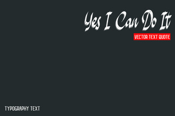 Yes I Can Do It Typography Text idiom  on Grey Background