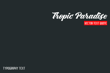 Obraz na płótnie Canvas Tropic Paradise Typography idiom Motivational Quotes on Grey Background