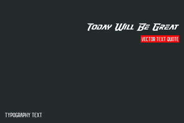 Today Will Be Great Typography Text idiom on Grey Background