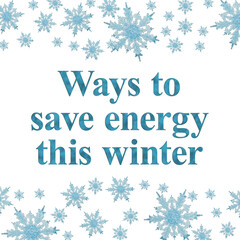 Naklejka na ściany i meble Winter energy savings message with snowflakes