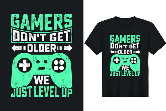 Gamers Don't Get Older We Just Level Up T-Shirt Design, Posters, Greeting Cards, Textiles, And Sticker Vector Illustration