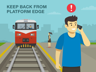 Railroad safety rules and tips. Young man waiting his train and calling the phone on platform while train is approaching. Keep back from platform edge warning. Flat vector illustration template. 