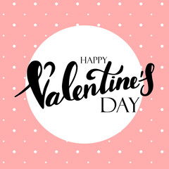 Handwritten lettering on a white background. Happy Valentine s Day. Love and romance. Black lettering on a pink background with white circle and dots.