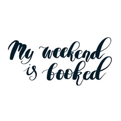 My Weekend Is Booked