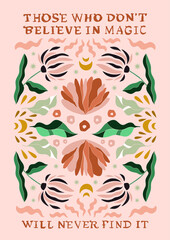 Vector A4 magic banner with an inscription, quote Those who do not believe in magic will never find it in colors, boho and retro style. For postcards, posters, banners