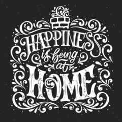 Happiness it being at Home vector text. Motivational quote. Calligraphic handmade lettering. Decorative lettering for interior decoration.